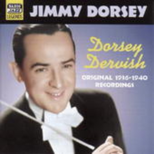 Jimmy Dorsey – Dorsey Dervish - Original 1936-1940 Recordings