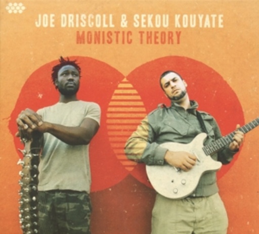 Joe Driscoll/Sekou Kouyate – Monistic Theory