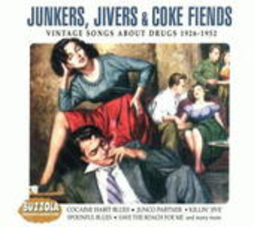Diverse – Junker, Jivers & Coke Fiends (Vintage Songs 1926-1952 About Drugs)
