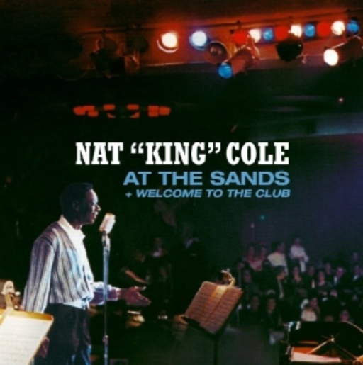 Nat King Cole – At The Sands & Welcome To The Club