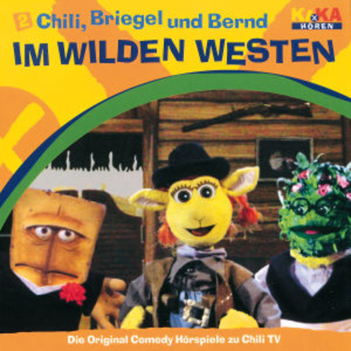 Chili, Briegel und Bernd – Im wilden Westen - Die Original Comedy Hörspiele zu Chili TV (Folge 2)