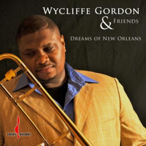 Wycliffe Gordon – Dreams Of New Orleans