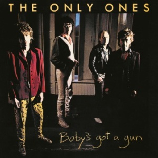 The Only Ones – Baby's Got A Gun