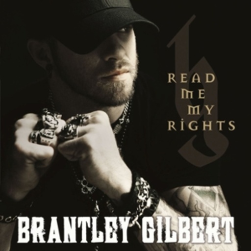 Brantley Gilbert – Read Me My Rights