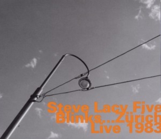 Steve Lacy Five – Blinks... Zürich Live