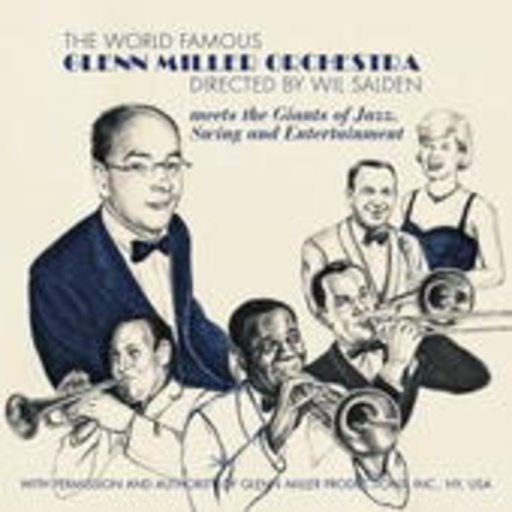 Glenn Miller Orchestra directed by Wil Salden – .... Meets The Giants Of Jazz, Swing And Entertainment
