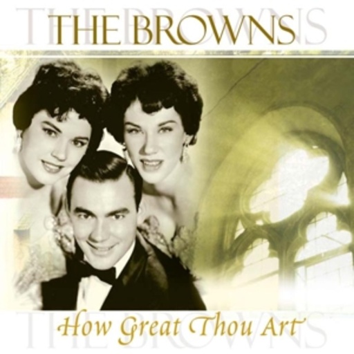 The Browns – How Great Thou Art