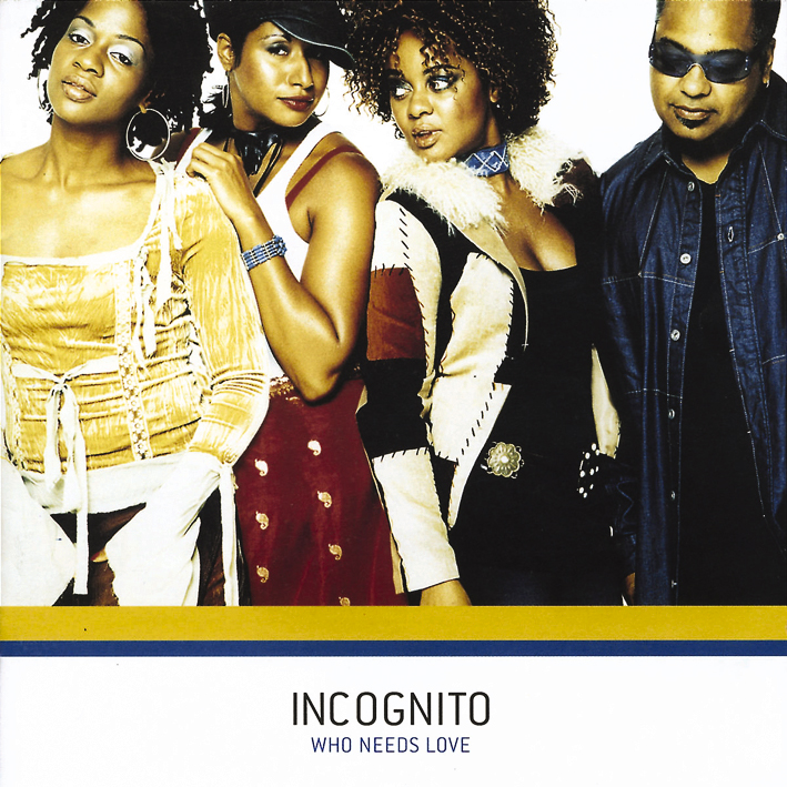 Incognito – Who Needs Love
