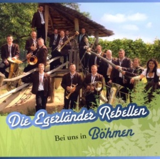 Die Egerländer Rebellen – Bei uns in Böhmen