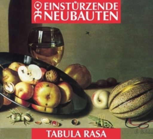 Einstürzende Neubauten – Tabula Rasa