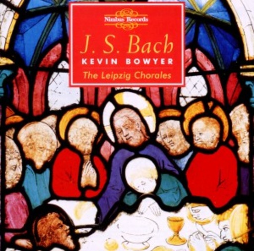 Kevin Bowyer – Das Orgelwerk Vol. 10/Die 18 Leipziger Choralvorspiele