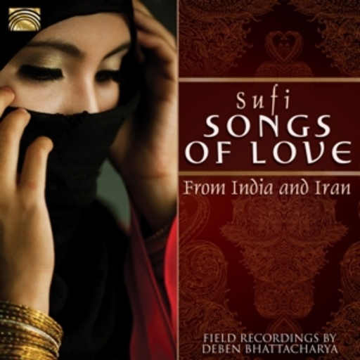 Deben Bhattacharya – Sufi Songs Of Love From India And Iran