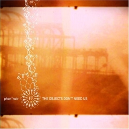 Phononoir – The Objects Don't Need Us