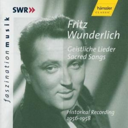 Fritz Wunderlich – Geistliche Lieder - Historical Recording 1956-1958