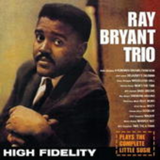 Ray Bryant Trio – High Fidelity - The Complete Little Susie