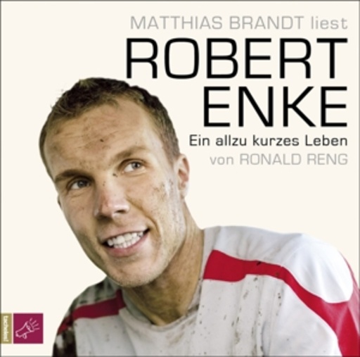 Matthias Brandt – Robert Enke - Ein allzu kurzes Leben