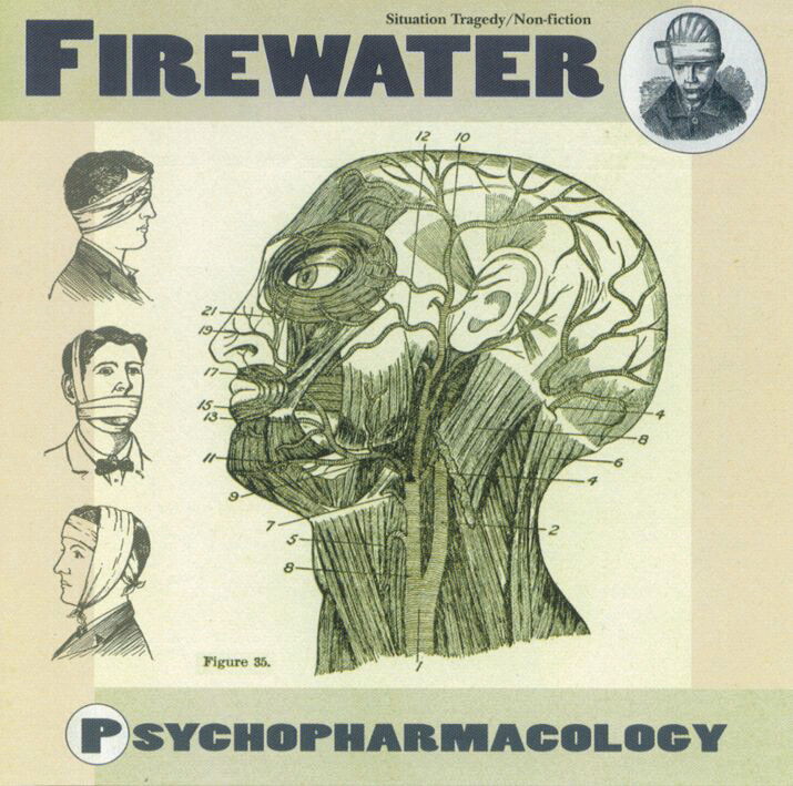 Firewater – Psychopharmacology