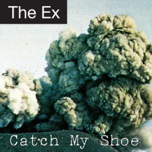 The Ex – Catch My Shoe