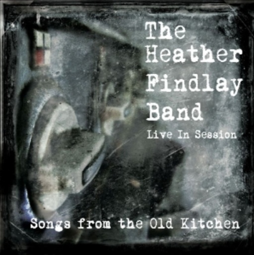The Heather Findlay Band – Songs From The Old Kitchen