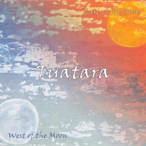 Tuatara – East Of The Sun, West Of The Moon