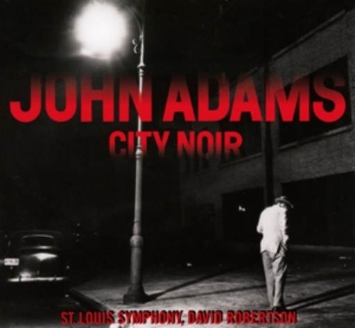 John Adams – City Noir/Saxophon Concerto