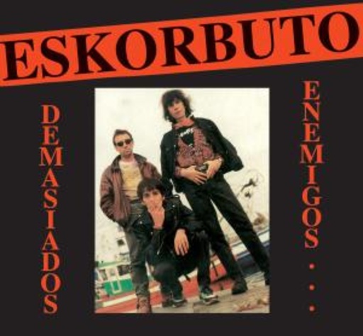 Eskorbuto – Demasiadas Enemigos
