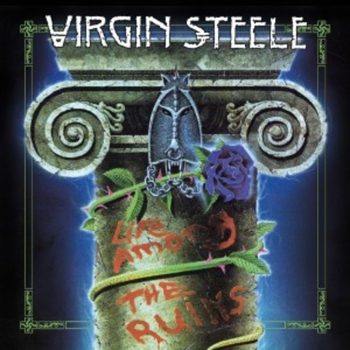 Virgin Steele – Life Among The Ruins