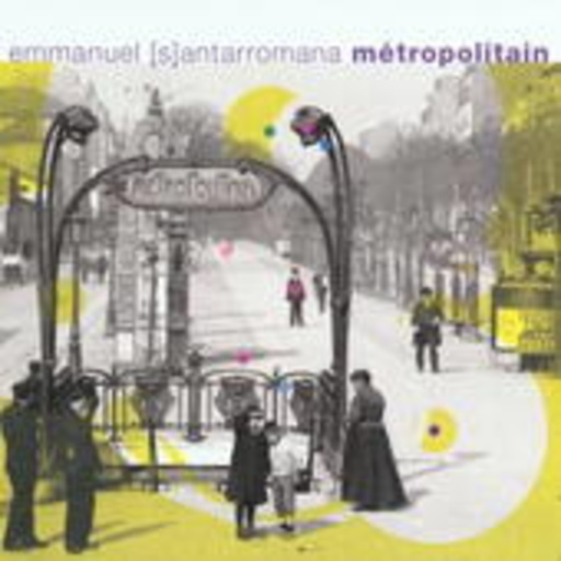 Emmanuel [S]antarromana – Métropolitain