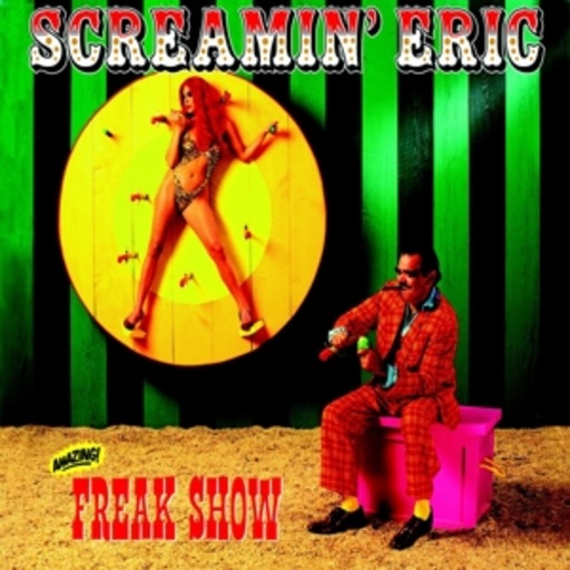 Screamin' Eric – Freak Show
