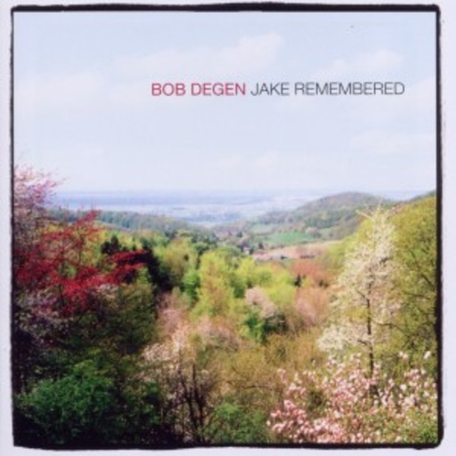 Bob Degen – Jake Remembered