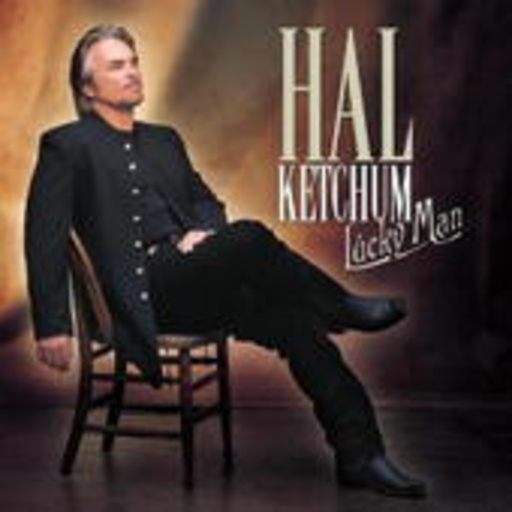 Hal Ketchum – Lucky Man
