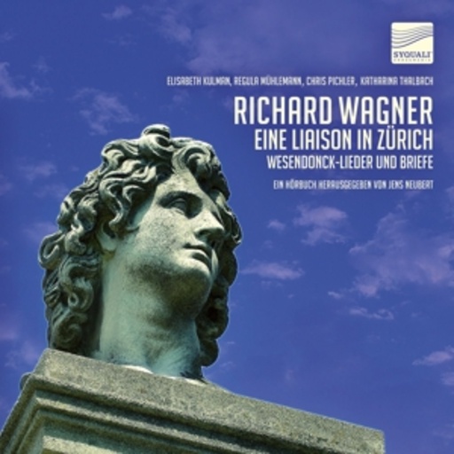 Diverse – Richard Wagner - eine Liaison in Zürich