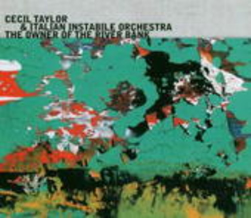Cecil Taylor & Italian Instabile Orchestra – Owner Of The River Bank