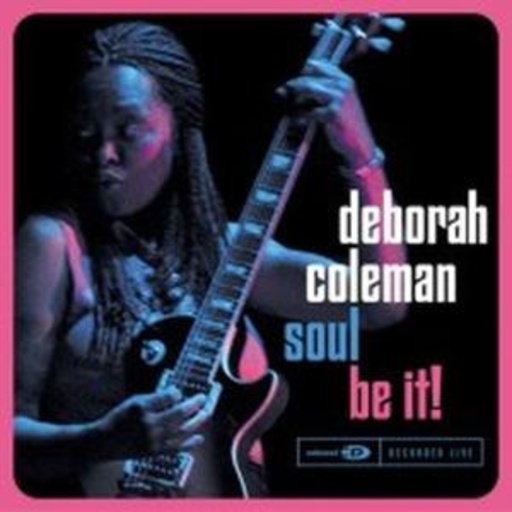 Deborah Coleman – Soul Be It