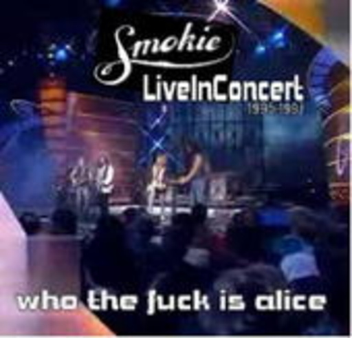 Smokie – Live - Who The Fuck Is Alice