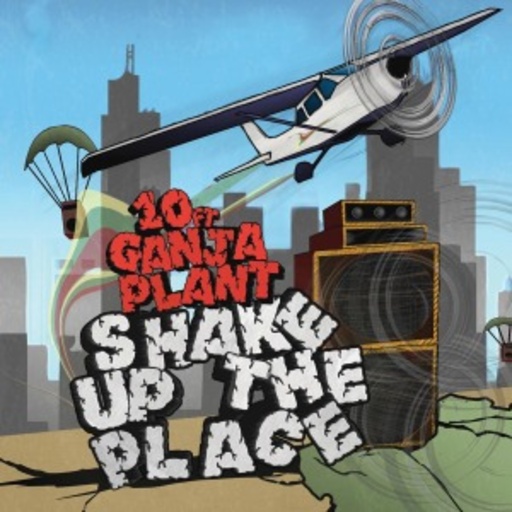 10 Ft. Ganja Plant – Shake Up The Place