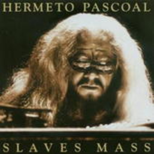 Hermeto Pascoal – Slaves Mass
