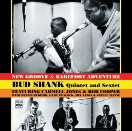 Bud Shank Quintet & Sextet – New Groove/Barefoot Adventure
