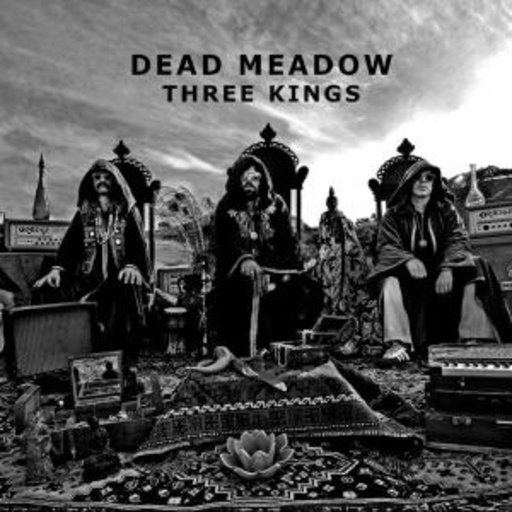 Dead Meadow – Three Kings