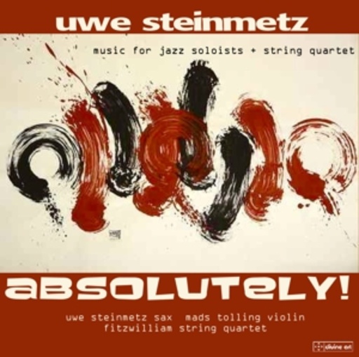 Uwe Steinmetz/Mads Tolling/Fitzwilliam String Quartet – Absolutely!