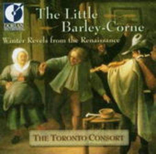 Toronto Consort – The Little Barley-Corne