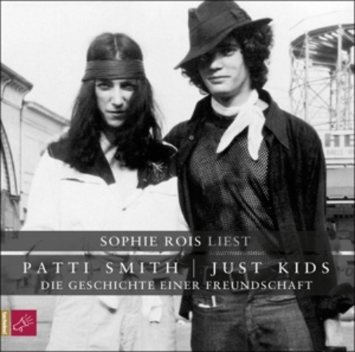 Sophie Rois – Just Kids - Die Geschichte einer Freundschaft