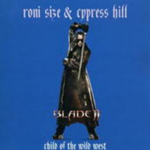 Cypress Hill & Roni Size – Child Of The Wild West