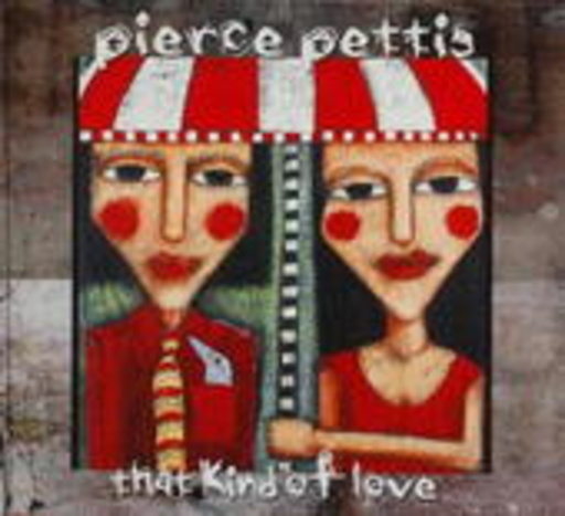 Pierce Pettis – That Kind Of Love