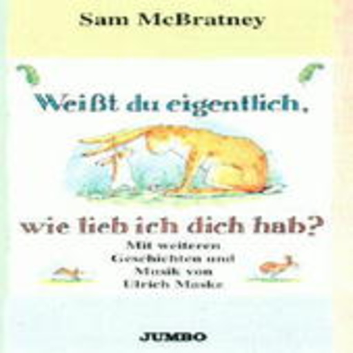 Sam McBratney/Ulrich Maske – Weißt du eigentlich wie lieb ...