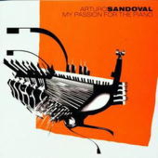 Arturo Sandoval – My Passion For The Piano