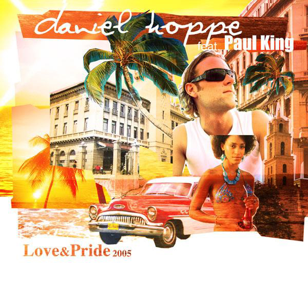 Daniel Hoppe feat. Paul King – Love & Pride 2005