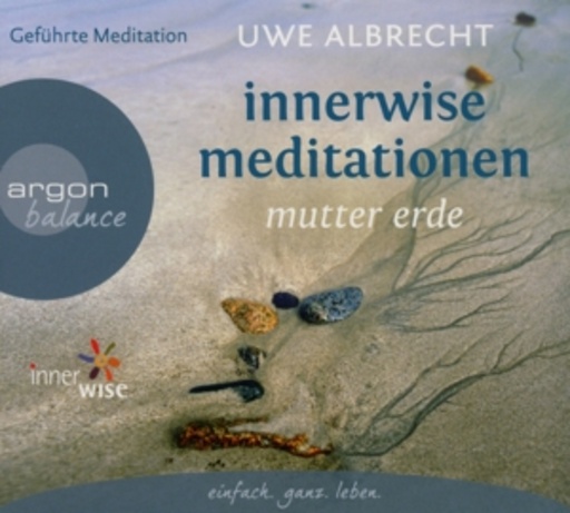 Uwe Albrecht – Innerwise Meditationen - Mutter Erde