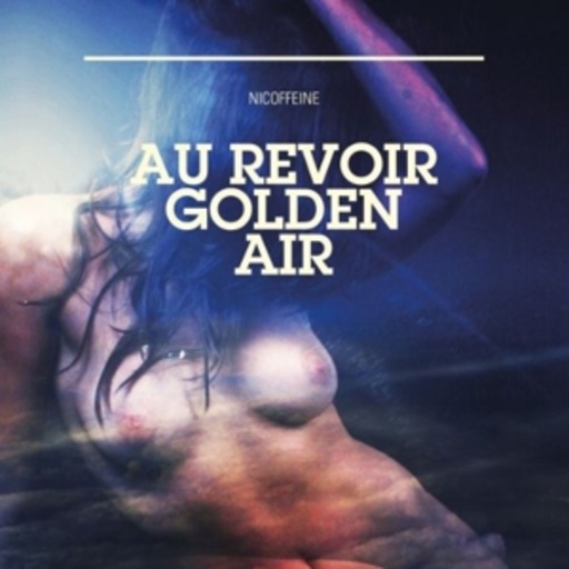 Nicoffeine – Au Revoir Golden Air