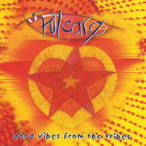 Pulsare – Good Vibes From The Tribes